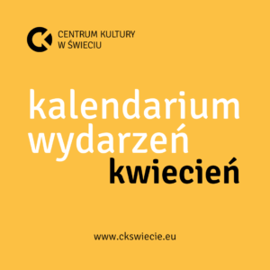 Kwiecień w Centrum Kultury w Świeciu