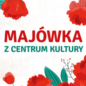 Majówka z Centrum Kultury